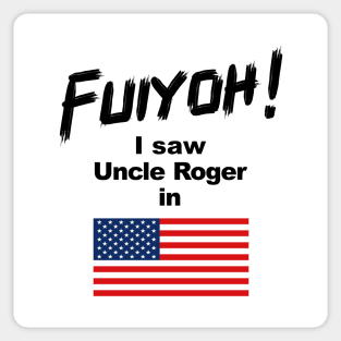 Uncle Roger World Tour - Fuiyoh - I saw Uncle Roger in USA Sticker